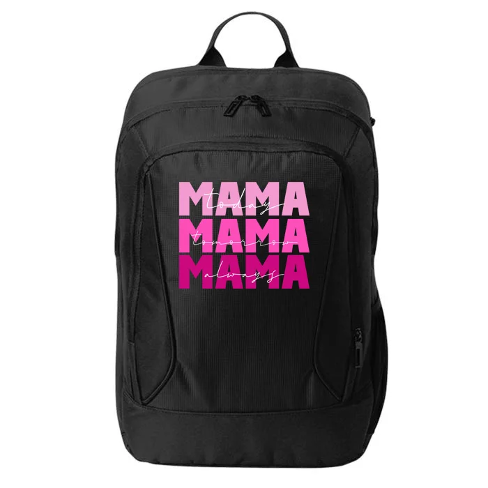 Mama Today Tomorrow And Always Cute Mother's Day City Backpack