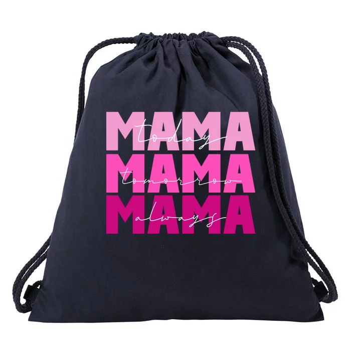 Mama Today Tomorrow And Always Cute Mother's Day Drawstring Bag