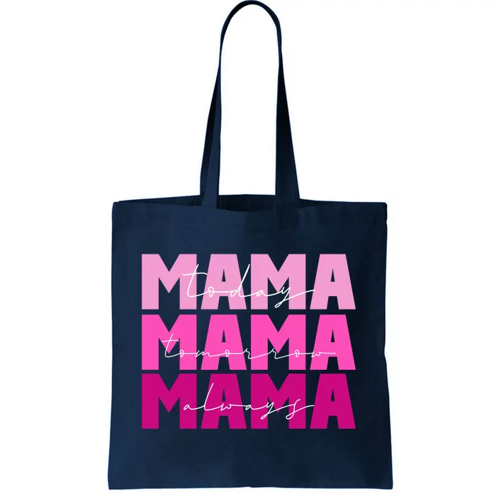 Mama Today Tomorrow And Always Cute Mother's Day Tote Bag