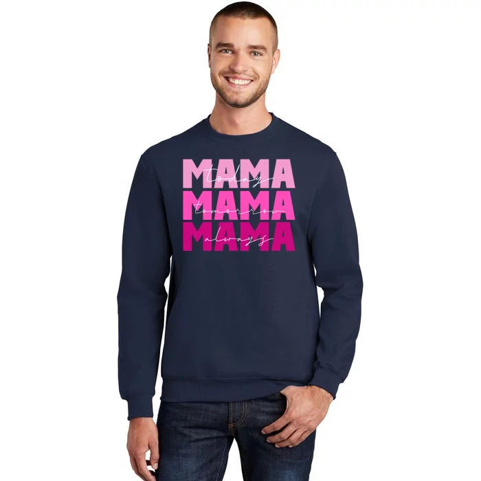 Mama Today Tomorrow And Always Cute Mother's Day Tall Sweatshirt