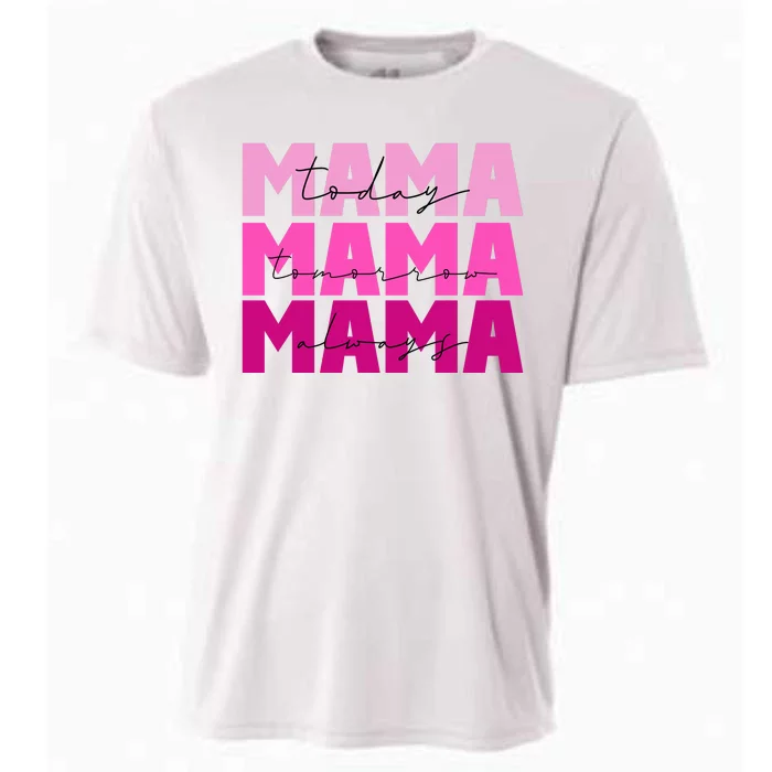 Mama Today Tomorrow And Always Cute Mother's Day Cooling Performance Crew T-Shirt