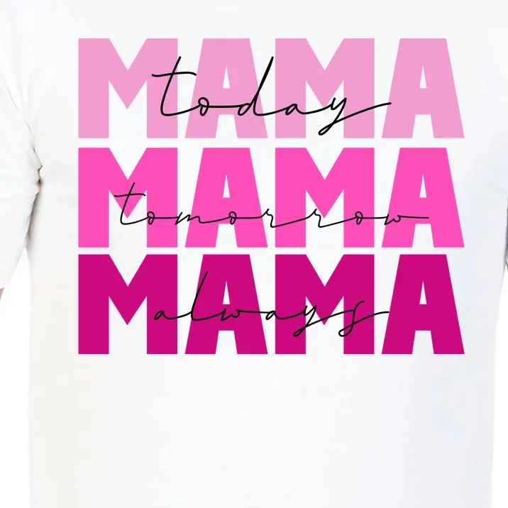 Mama Today Tomorrow And Always Cute Mother's Day Comfort Colors T-Shirt