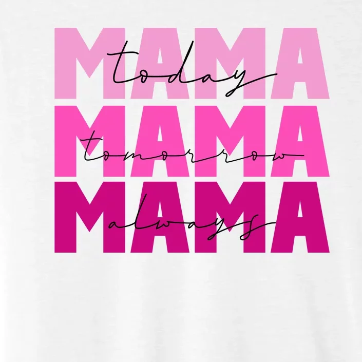 Mama Today Tomorrow And Always Cute Mother's Day ChromaSoft Performance T-Shirt