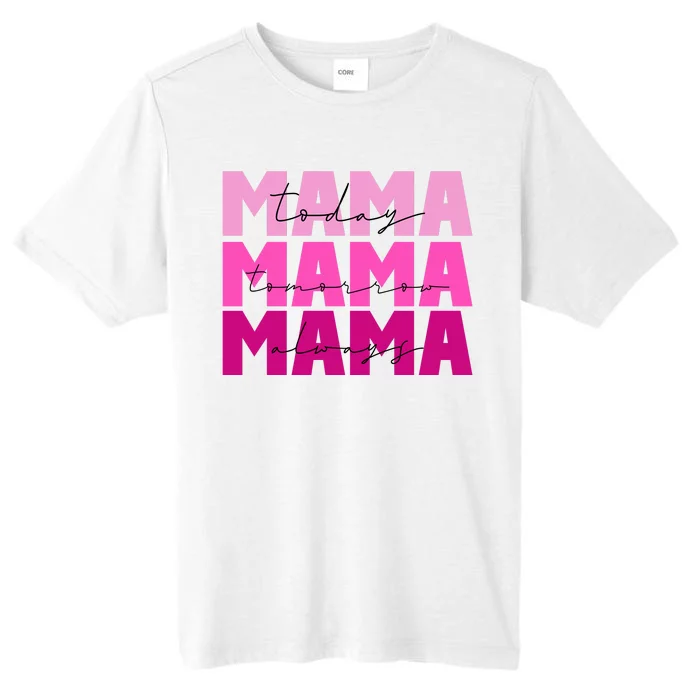 Mama Today Tomorrow And Always Cute Mother's Day ChromaSoft Performance T-Shirt