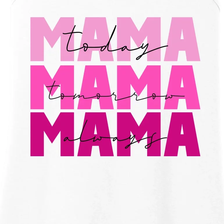 Mama Today Tomorrow And Always Cute Mother's Day Ladies Essential Tank