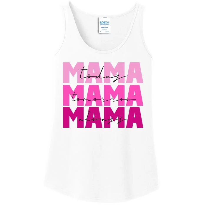 Mama Today Tomorrow And Always Cute Mother's Day Ladies Essential Tank