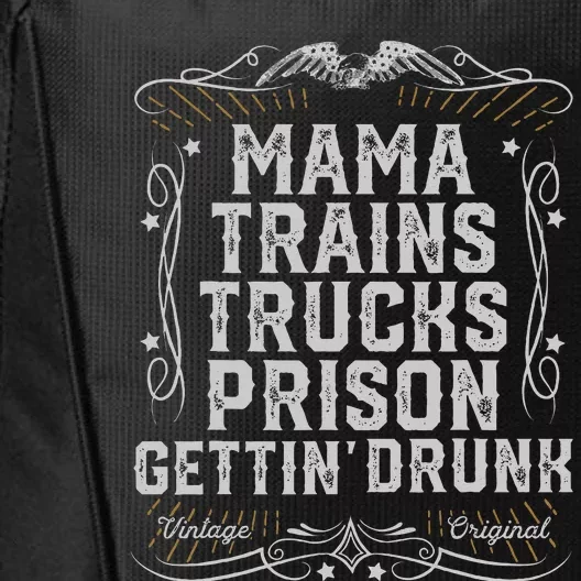 Mama Trains Trucks Prison Gettin Drunk Country Music Gift City Backpack