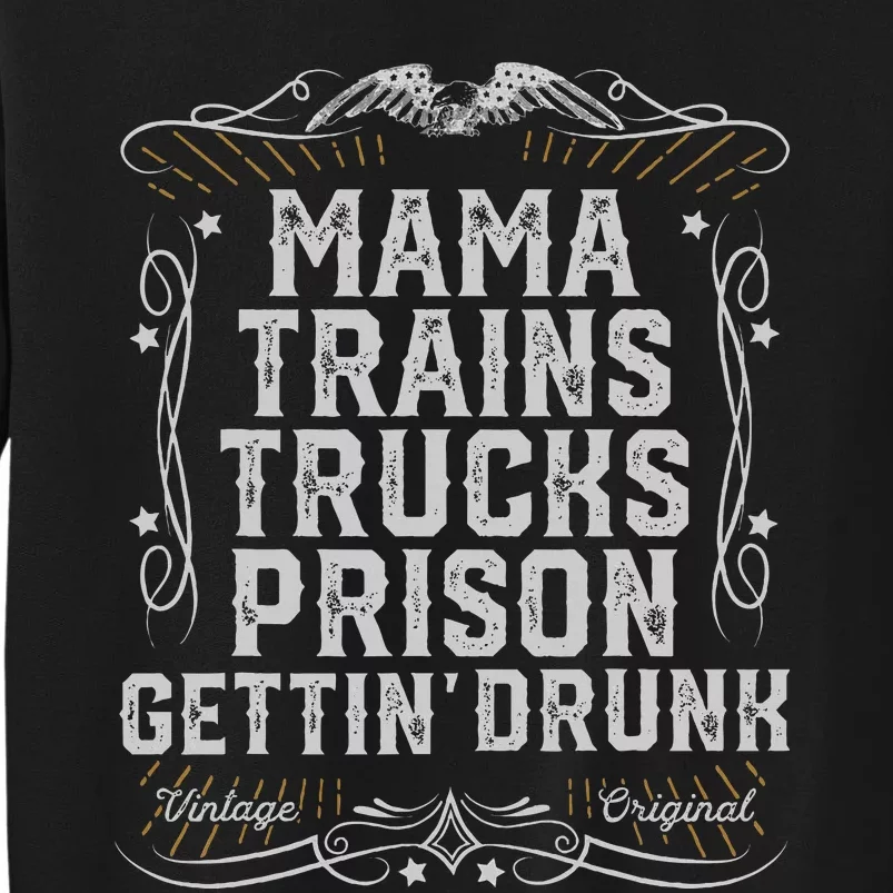 Mama Trains Trucks Prison Gettin Drunk Country Music Gift Tall Sweatshirt