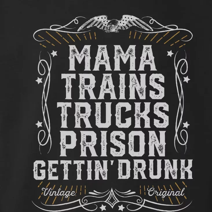 Mama Trains Trucks Prison Gettin Drunk Country Music Gift Toddler Hoodie