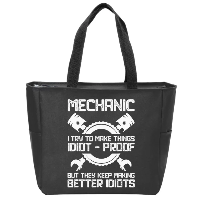 Mechanic Try To Make Things Idiot-Proof Idea Mechanic Zip Tote Bag