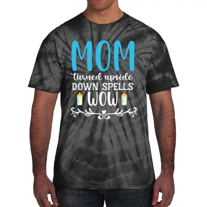 Mom Turned Upside Down Spells Wow Tie-Dye T-Shirt