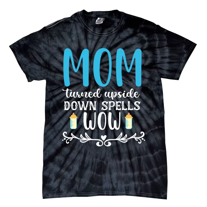 Mom Turned Upside Down Spells Wow Tie-Dye T-Shirt