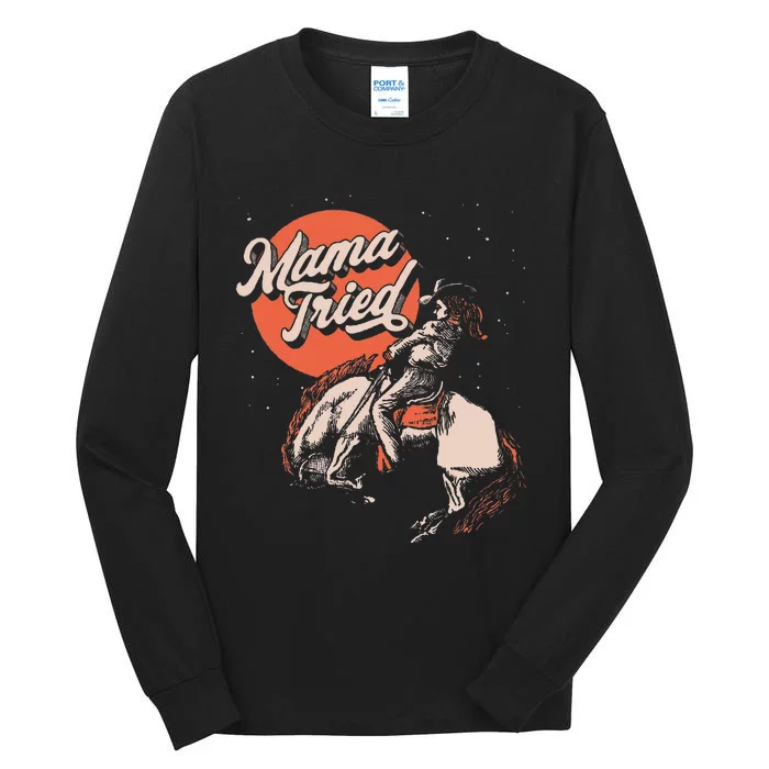 Mama Tried Vintage Rodeo Cowgirl Western Country Music Tall Long Sleeve T-Shirt