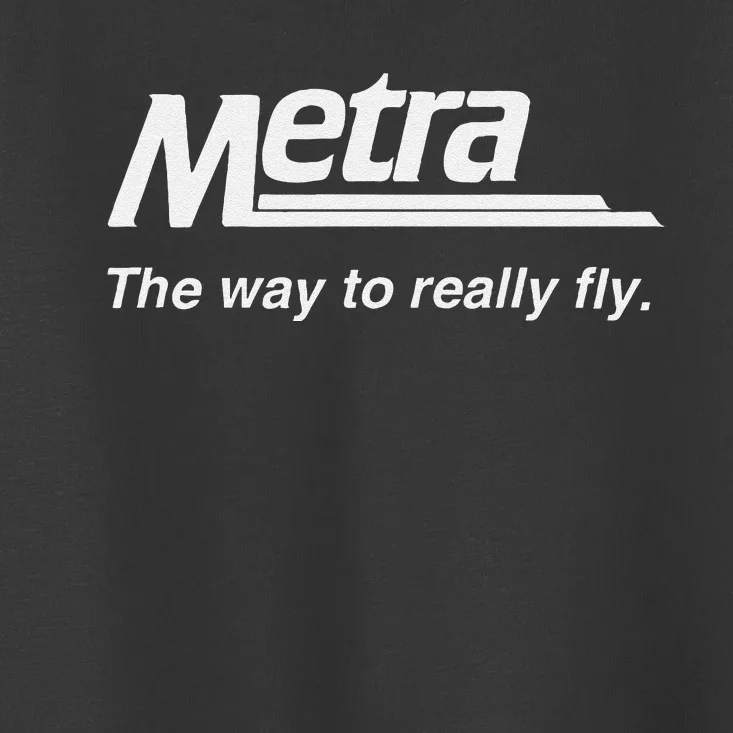 Metra The Way To Really Fly. Toddler T-Shirt