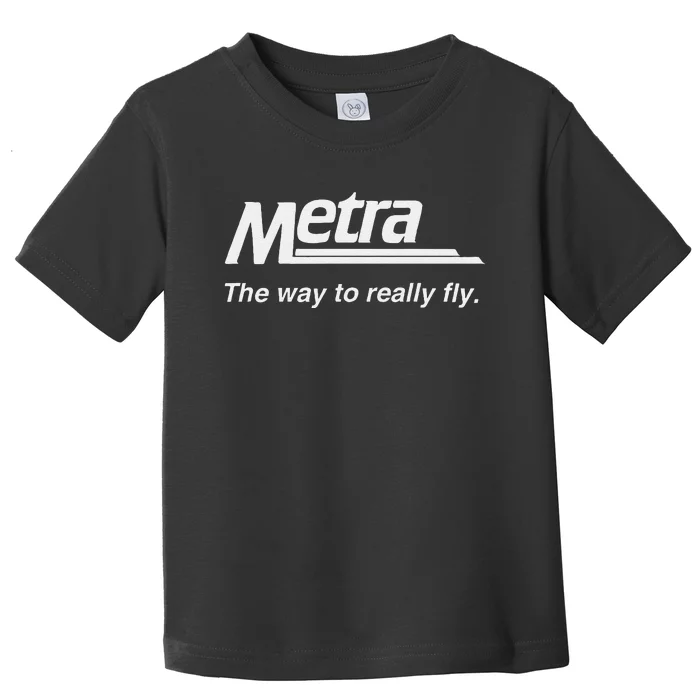 Metra The Way To Really Fly. Toddler T-Shirt