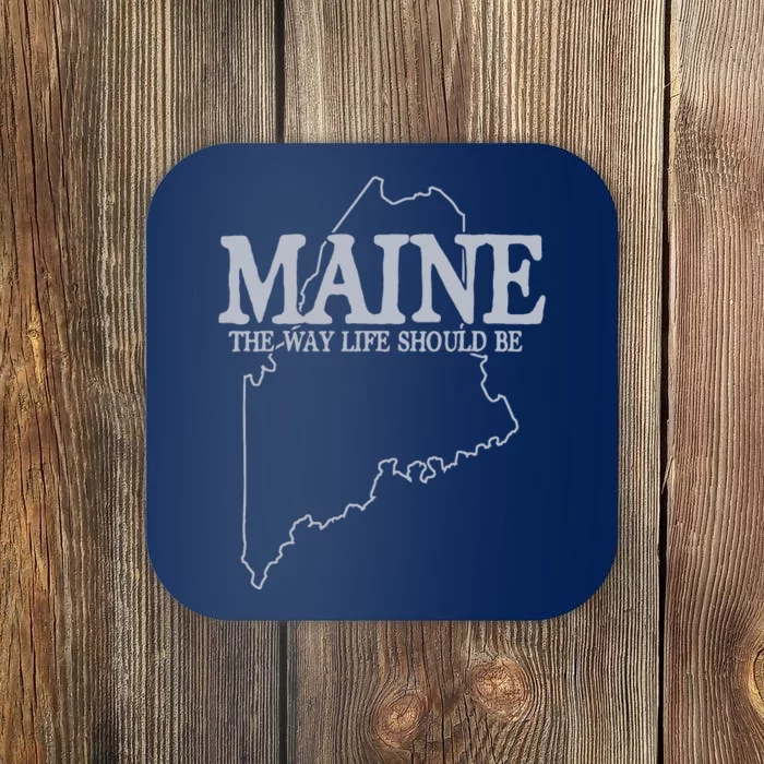 Maine The Way Life Should Be State Pride Graphic Coaster