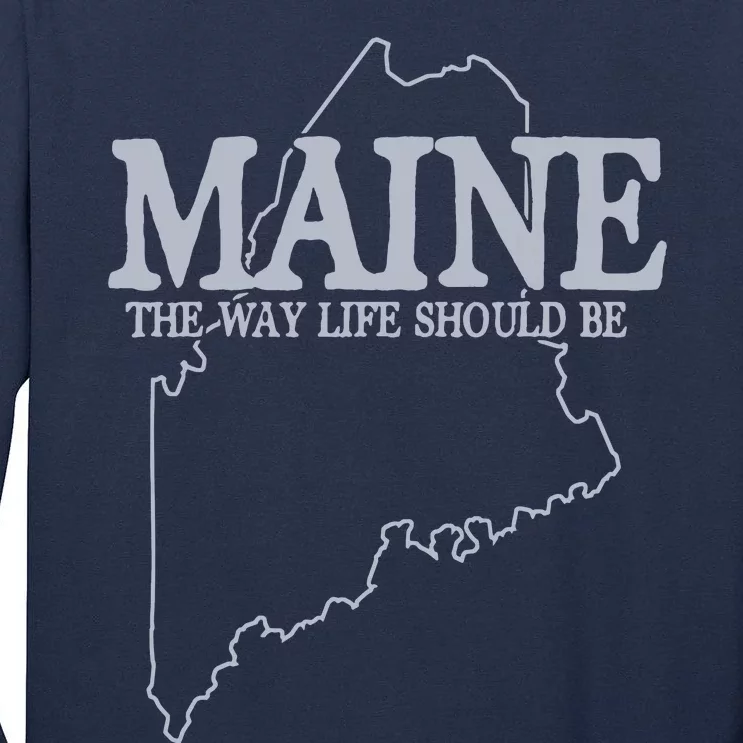 Maine The Way Life Should Be State Pride Graphic Tall Long Sleeve T-Shirt