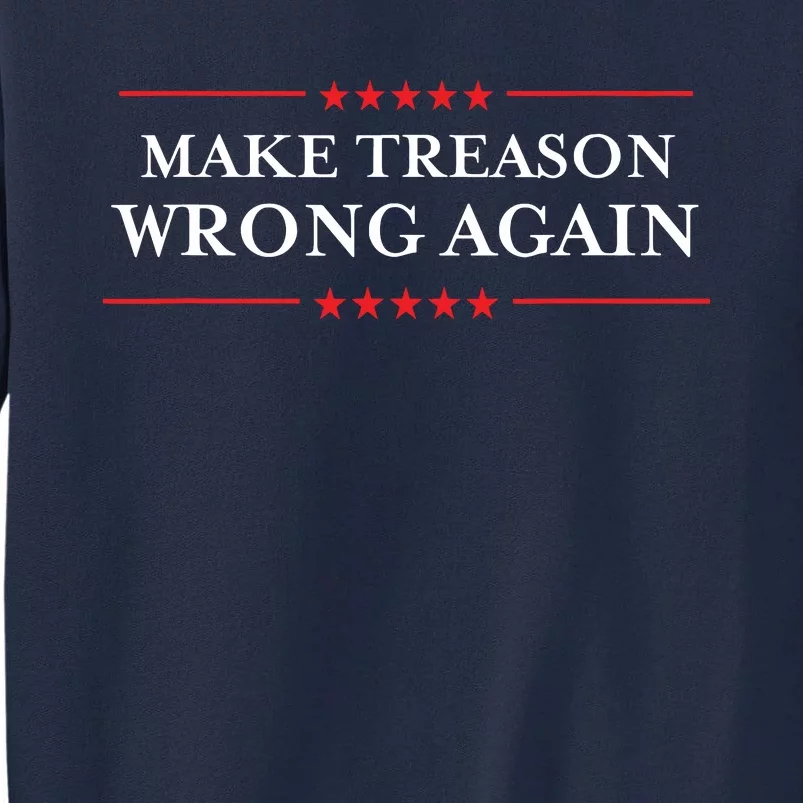 Make Treason Wrong Again Political Resist Lying Antitrump Tall Sweatshirt