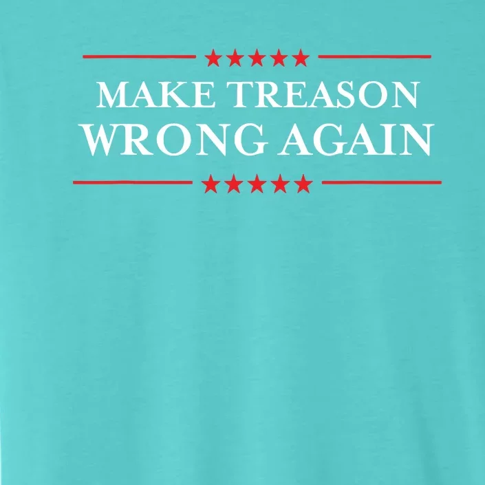 Make Treason Wrong Again Political Resist Lying Antitrump ChromaSoft Performance T-Shirt