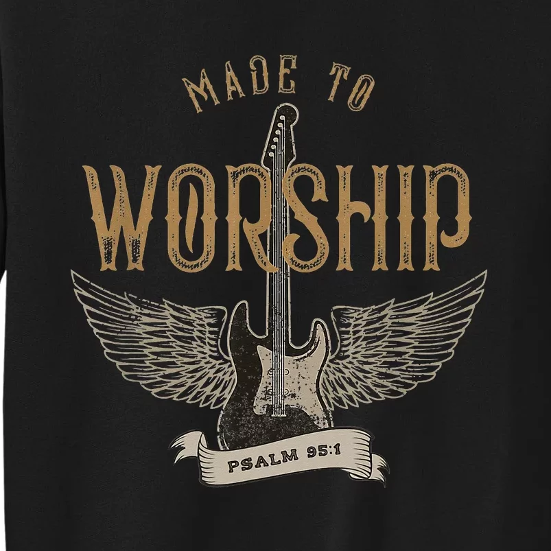 Made To Worship Psalm 95 1 Christian Worship Bible Verse Tall Sweatshirt