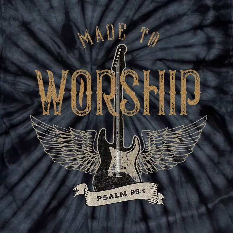 Made To Worship Psalm 95 1 Christian Worship Bible Verse Tie-Dye T-Shirt