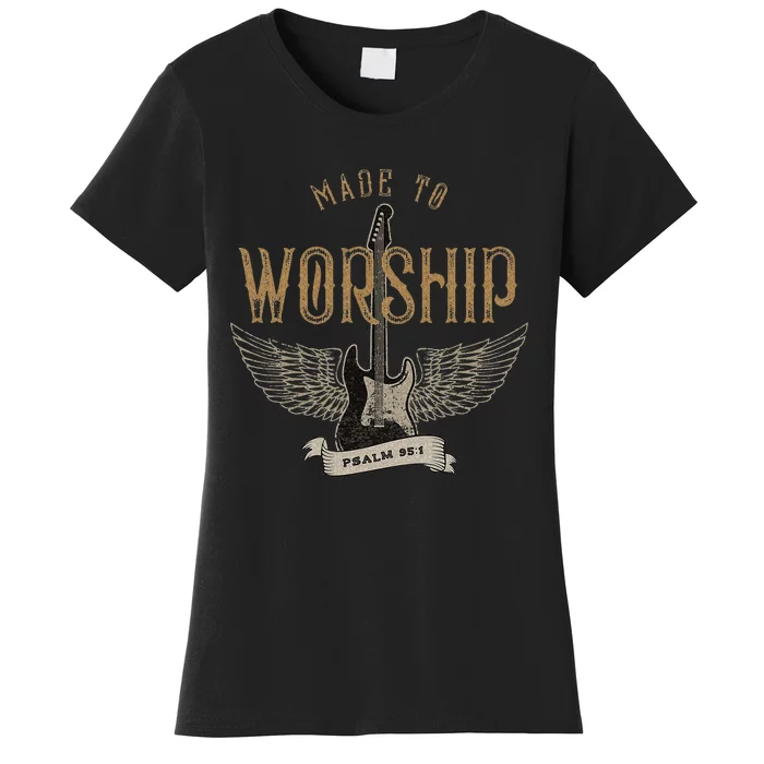 Made To Worship Psalm 95 1 Christian Worship Bible Verse Women's T-Shirt