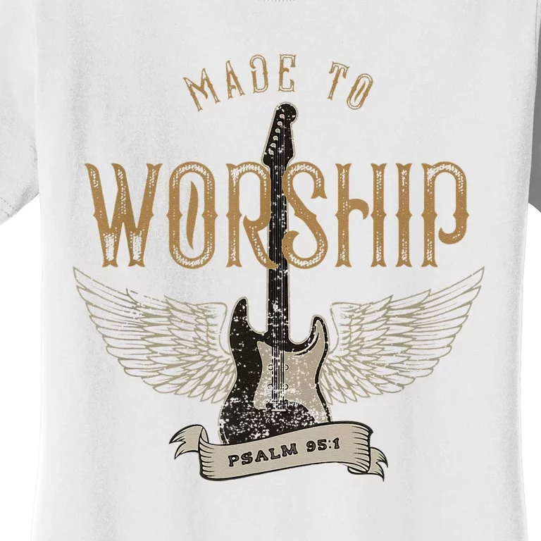 Made To Worship Psalm 95 1 Christian Worship Bible Verse Women's T-Shirt