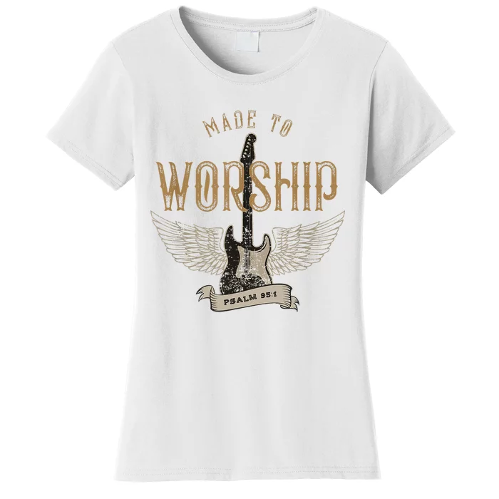 Made To Worship Psalm 95 1 Christian Worship Bible Verse Women's T-Shirt