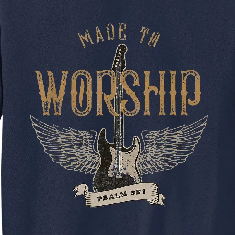 Made To Worship Psalm 95 1 Christian Worship Bible Verse Tall Sweatshirt