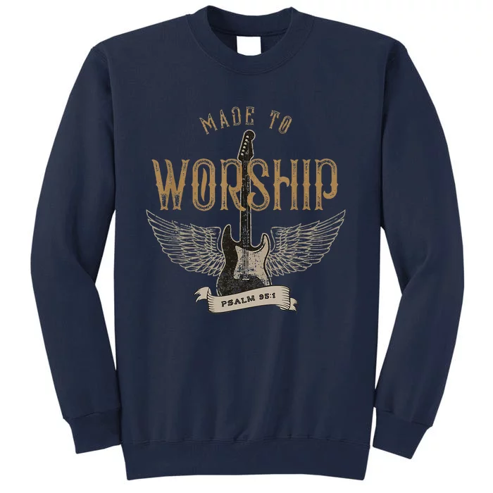 Made To Worship Psalm 95 1 Christian Worship Bible Verse Tall Sweatshirt