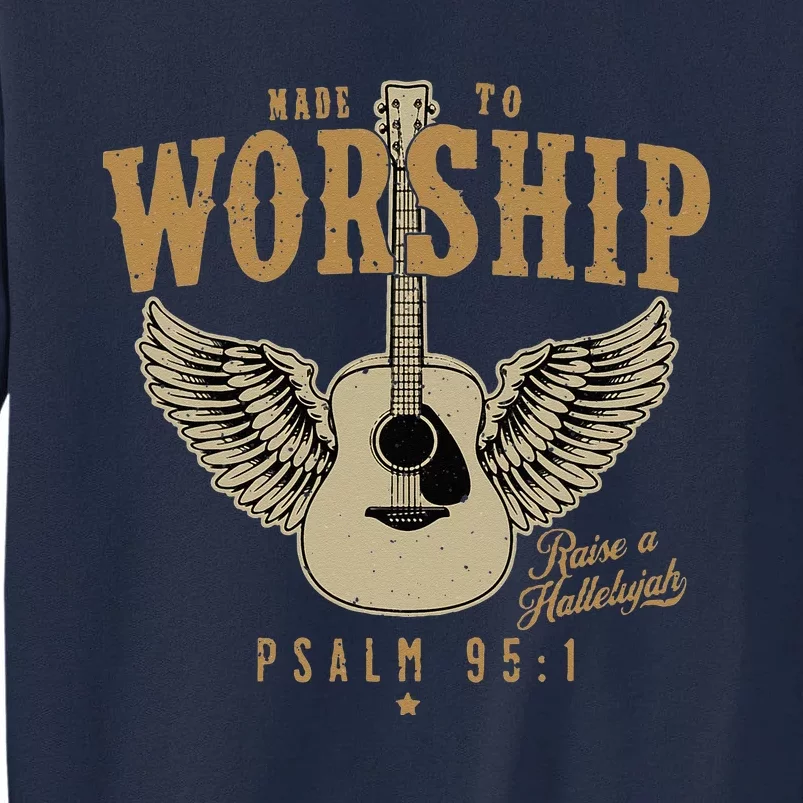 Made To Worship Psalm 95 1 Faith Christian Bible Verse Tall Sweatshirt