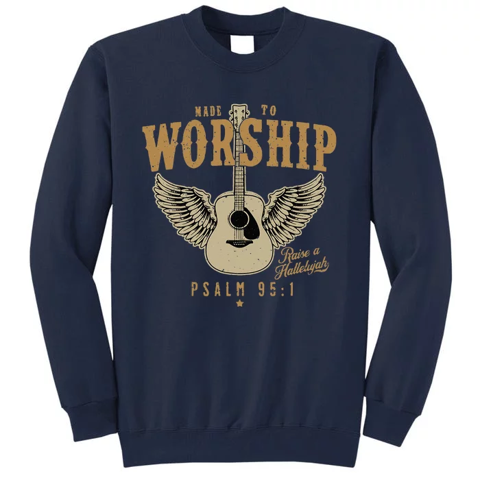 Made To Worship Psalm 95 1 Faith Christian Bible Verse Tall Sweatshirt