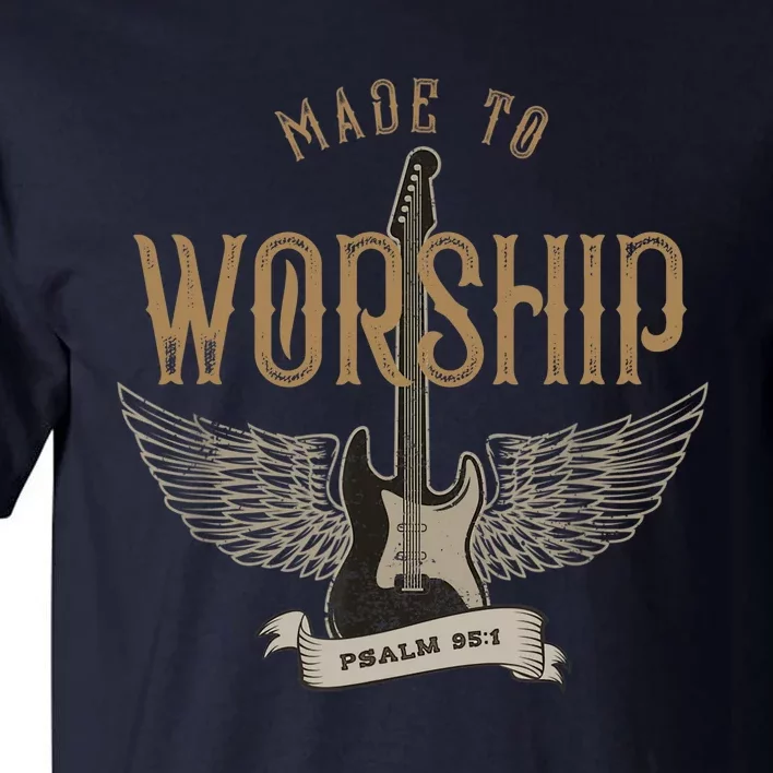 Made To Worship Psalm 95 1 Christian Worship Bible Verse Tall T-Shirt