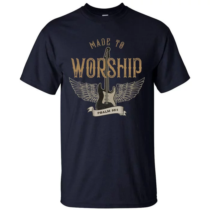 Made To Worship Psalm 95 1 Christian Worship Bible Verse Tall T-Shirt