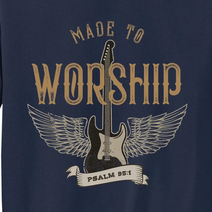 Made To Worship Psalm 95 1 Christian Worship Bible Verse Tall Sweatshirt