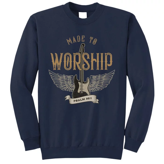 Made To Worship Psalm 95 1 Christian Worship Bible Verse Tall Sweatshirt