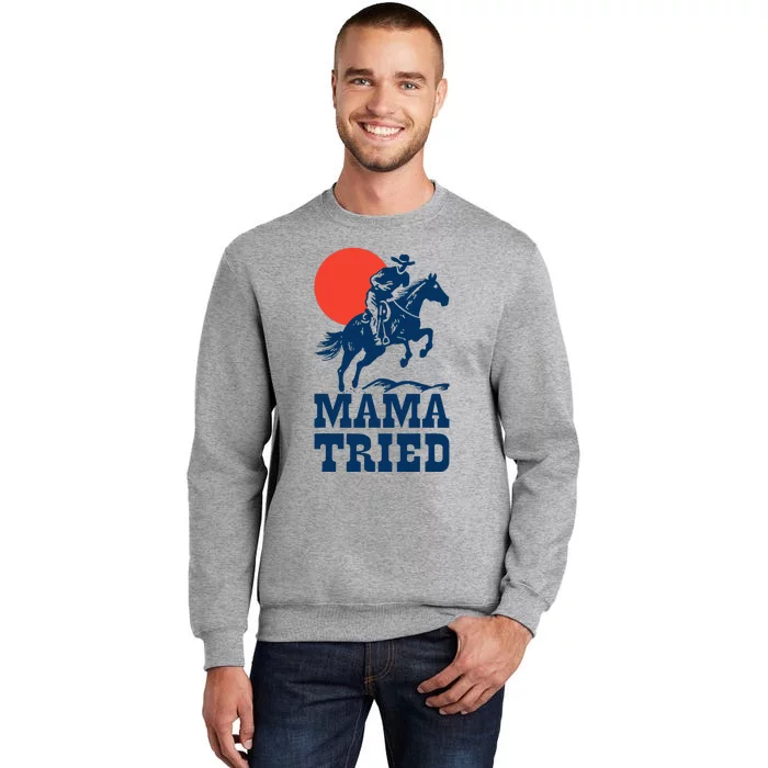 Mama Tried Western Cowboy Vintage Gunslinger Retro Design Tall Sweatshirt