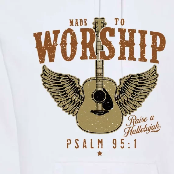 Made To Worship Psalm 95 Faith Christian Bible Verse Premium Hoodie