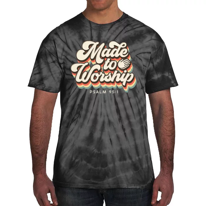 Made To Worship Gifts Praise Psalm Verse Christian Leader Tie-Dye T-Shirt