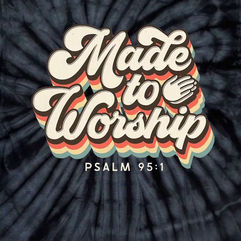 Made To Worship Gifts Praise Psalm Verse Christian Leader Tie-Dye T-Shirt