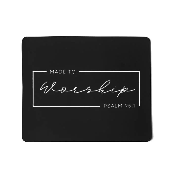 Made To Worship Scripture Christian Psalm 951 Bible Mousepad