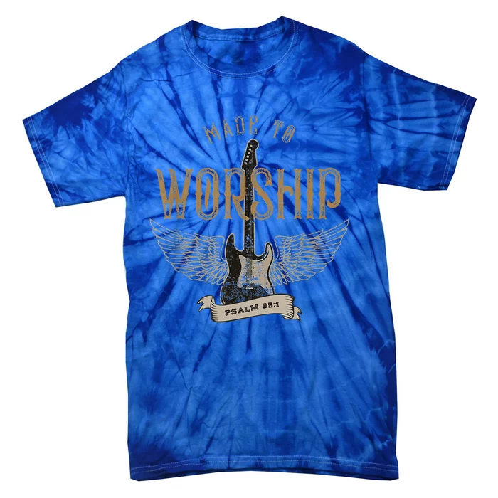 Made To Worship Psalm 95 1 Christian Worship Tie-Dye T-Shirt