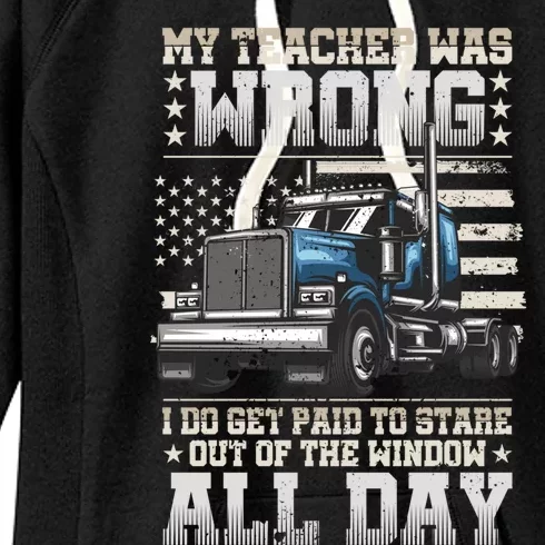 My Teacher Was Wrong Gift Semi Truck Driver Big Rig Truckers Gift Women's Fleece Hoodie