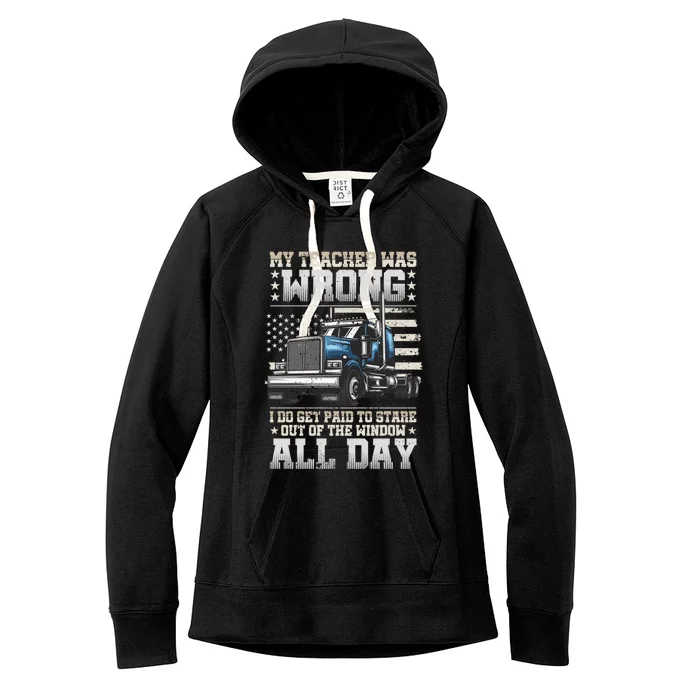 My Teacher Was Wrong Gift Semi Truck Driver Big Rig Truckers Gift Women's Fleece Hoodie