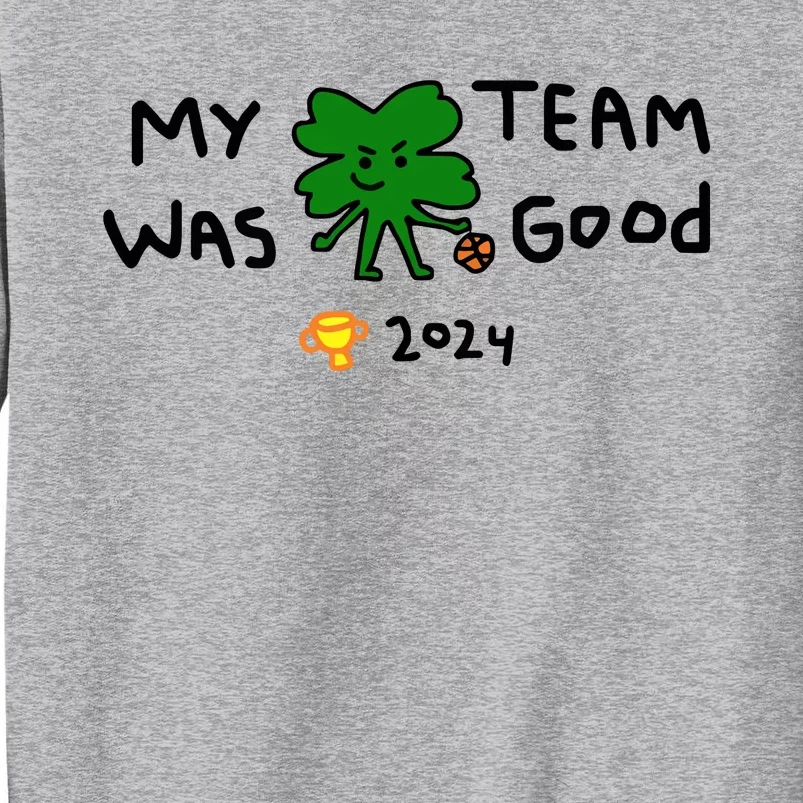 My Team Was Good 2024 Tall Sweatshirt