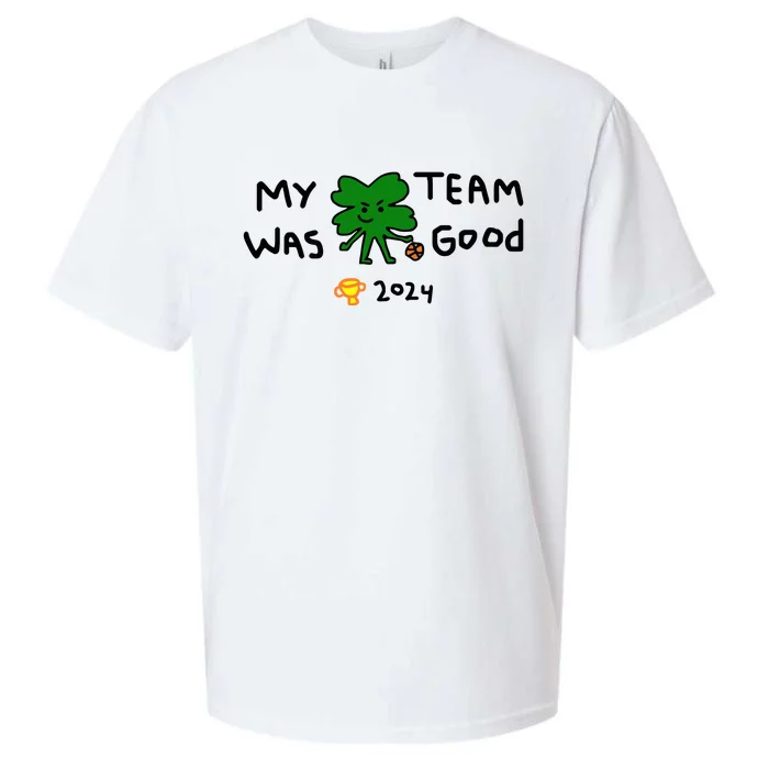 My Team Was Good 2024 Sueded Cloud Jersey T-Shirt