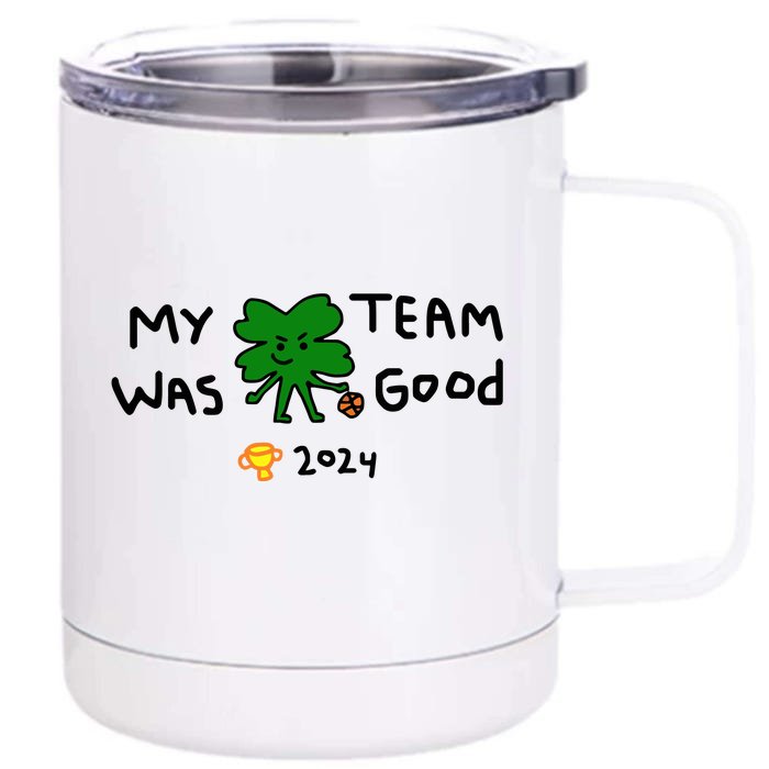 My Team Was Good 2024 Front & Back 12oz Stainless Steel Tumbler Cup