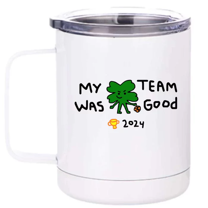 My Team Was Good 2024 Front & Back 12oz Stainless Steel Tumbler Cup