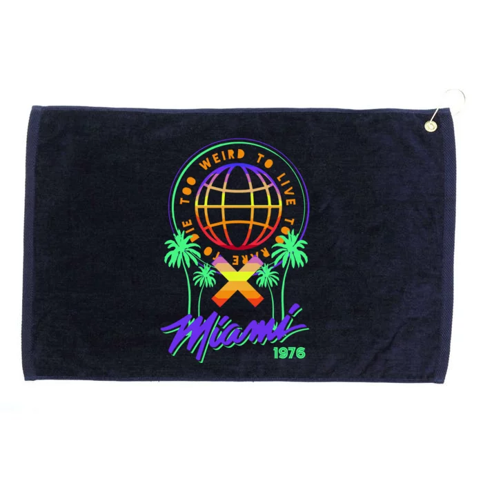 Miami Too Weird To Live To Rate To Die Grommeted Golf Towel