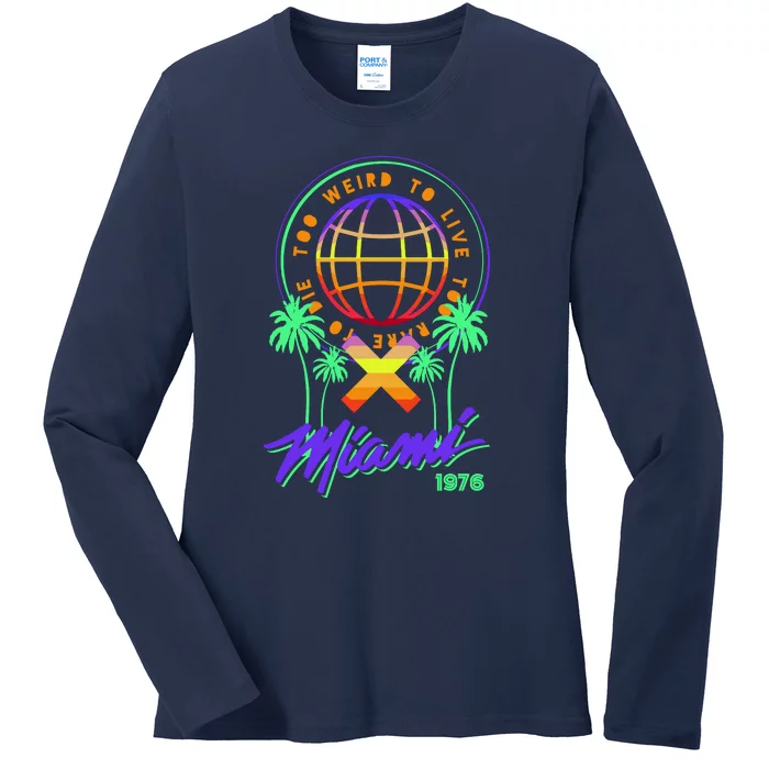 Miami Too Weird To Live To Rate To Die Ladies Long Sleeve Shirt